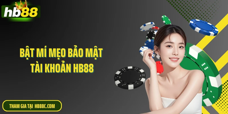 Bật mí mẹo bảo mật tài khoản HB88