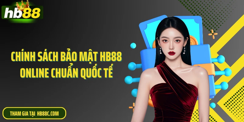 Chính sách bảo mật HB88 online chuẩn quốc tế