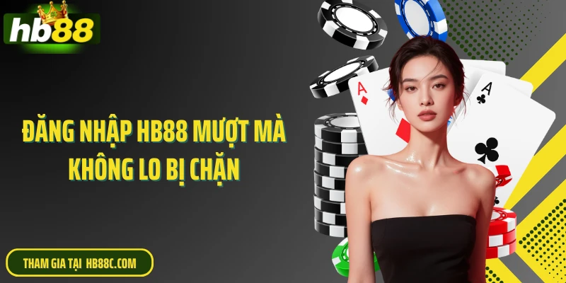 Đăng nhập HB88 mượt mà không lo bị chặn