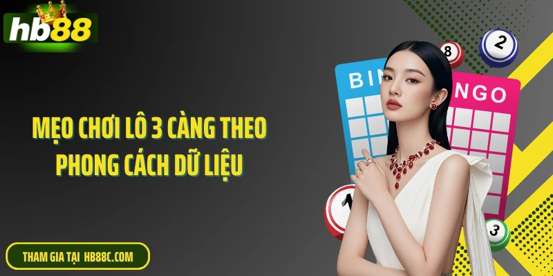 Mẹo chơi lô 3 càng theo phong cách dữ liệu
