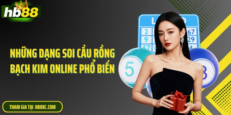 Những dạng soi cầu rồng bạch kim online phổ biến