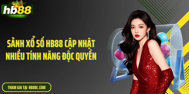 Sảnh xổ số HB88 cập nhật nhiều tính năng độc quyền