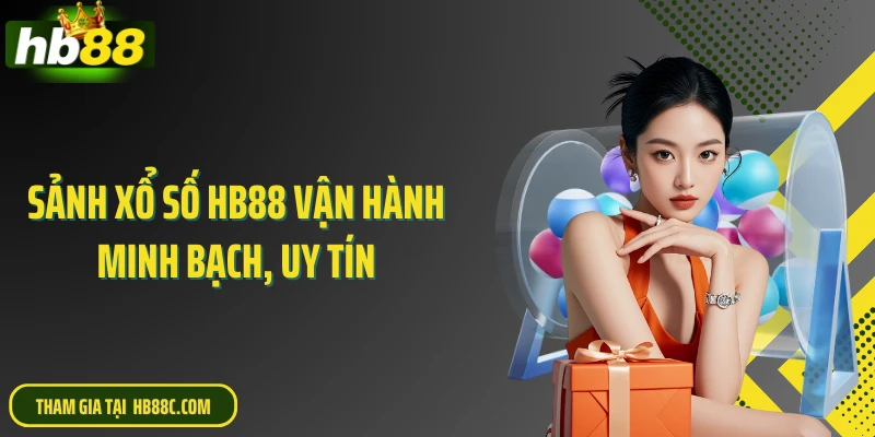 Sảnh xổ số HB88 vận hành minh bạch, uy tín
