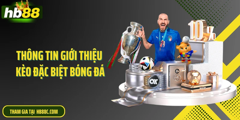 Thông tin giới thiệu kèo đặc biệt bóng đá