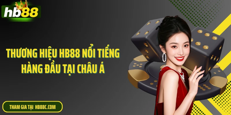 Thương hiệu HB88 nổi tiếng hàng đầu tại châu Á