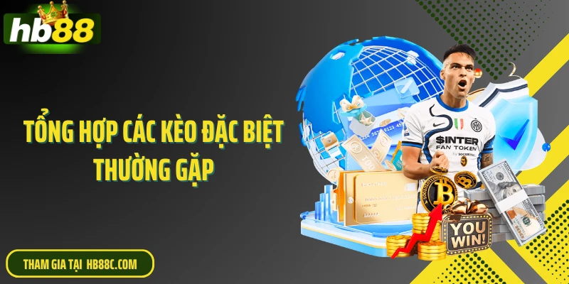 Tổng hợp các kèo đặc biệt thường gặp