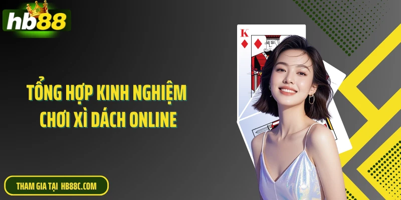 Tổng hợp kinh nghiệm chơi xì dách online